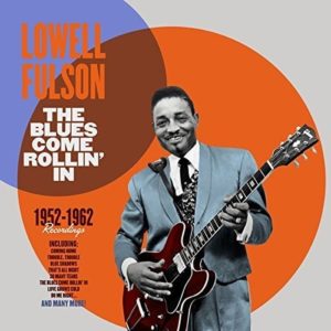 Lowell Fulson: Blues Come Rollin' In 1952-1962 Recordings