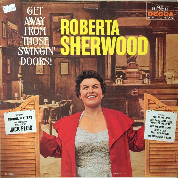 Roberta Sherwood: Get Away From Those Swingin' Doors!