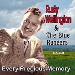 Rusty Wellington & The Blue Rangers: Every Precious Memory