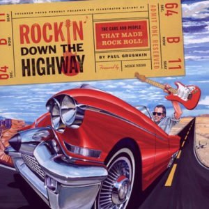 Rockin' Down The Highway-Cars & People That Made Rock Roll