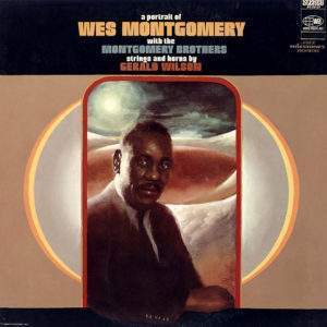 Wes Montgomery With The Montgomery Brothers: A Portrait Of Wes Montgomery