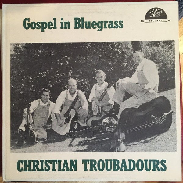 Christian Troubadours: Gospel In Bluegrass