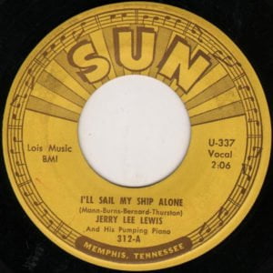 Jerry Lee Lewis And His Pumping Piano: I'll Sail My Ship Alone/It Hurt Me So