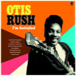 Otis Rush: I'm Satisfied-The Cobra Chess & Duke Years