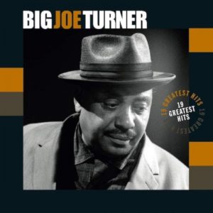 Big Joe Turner: 19 Greatest Hits