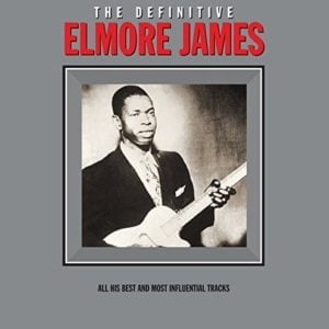 Elmore James: Definitive