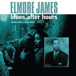 Elmore James: Blues After Hours Plus (Bonus)