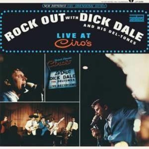 Dick Dale And His Del-Tones: Rock Out With...Live At Ciro's