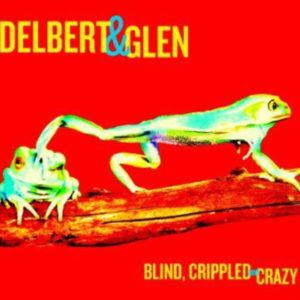 Delbert McClinton & Glen Clark: Blind Crippled And Crazy