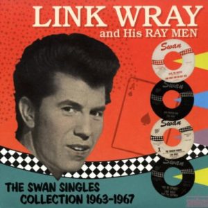 Link Wray & His Wraymen: The Swan Singles Collection