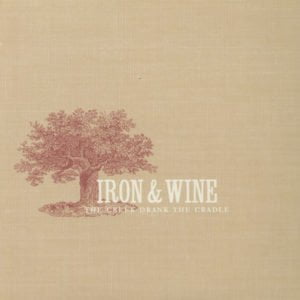 Iron & Wine: Creek Drank The Cradle