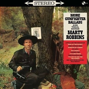 Marty Robbins: More Gunfighter Ballads And Trail Songs (Bonus)