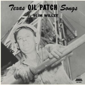 Slim Willet Texas Oil Patch Songs