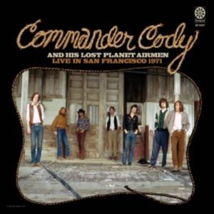 Commander Cody & His Lost Planet Airmen: Live In San Francisco