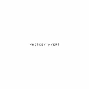 Whiskey Myers Whiskey Myers