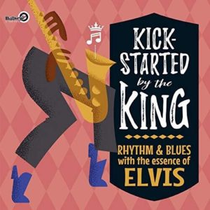 Kick-Started By The King: Rhythm & Blues With The Essence Of Elvis