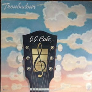 J.J. Cale: Troubadour