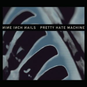 Nine Inch Nails: Pretty Hate Machine