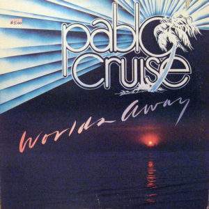 Pablo Cruise: Worlds Away