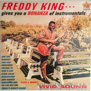 Freddy (Freddie) King: Gives You A Bonanza Of Instrumentals