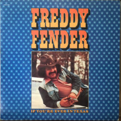 Freddy Fender If Youre Ever In Texas