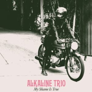 Alkaline Trio: My Shame Is True