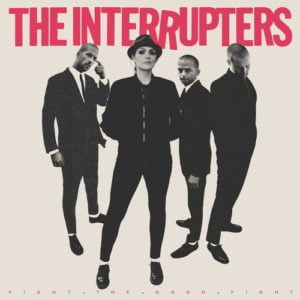 Interrupters Fight The Good Fight LP Cover