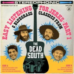 Dead South: Easy Listening For Jerks Pt. 1 Vinyl