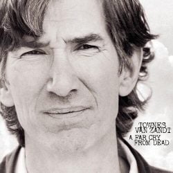 Townes Van Zandt: A Far Cry From Dead