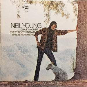 Neil Young & Crazy Horse: Everybody Knows This Is Nowhere