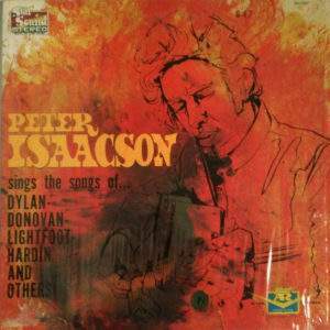 Peter Isaacson: Sings The Songs of Dylan-Donovan-Lightfoot-Hardin And Others