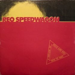 REO Speedwagon: A Decade Of Rock And Roll 1970 To 1980