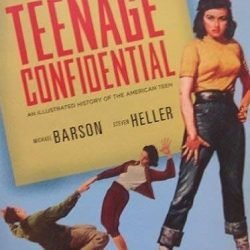 Teenage Confidential (An Illustrated History Of The American Teen)