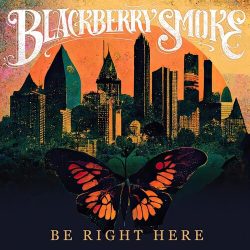 Blackberry Smoke Be Right Here